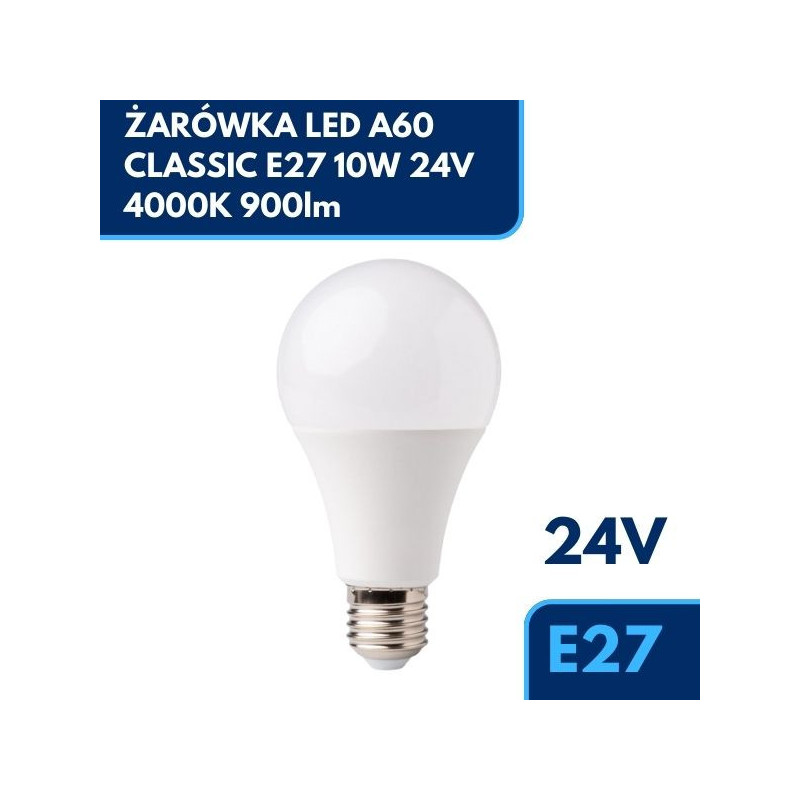 ŻARÓWKA LED A60 CLASSIC E27 10W 24V 4000K 900lm
