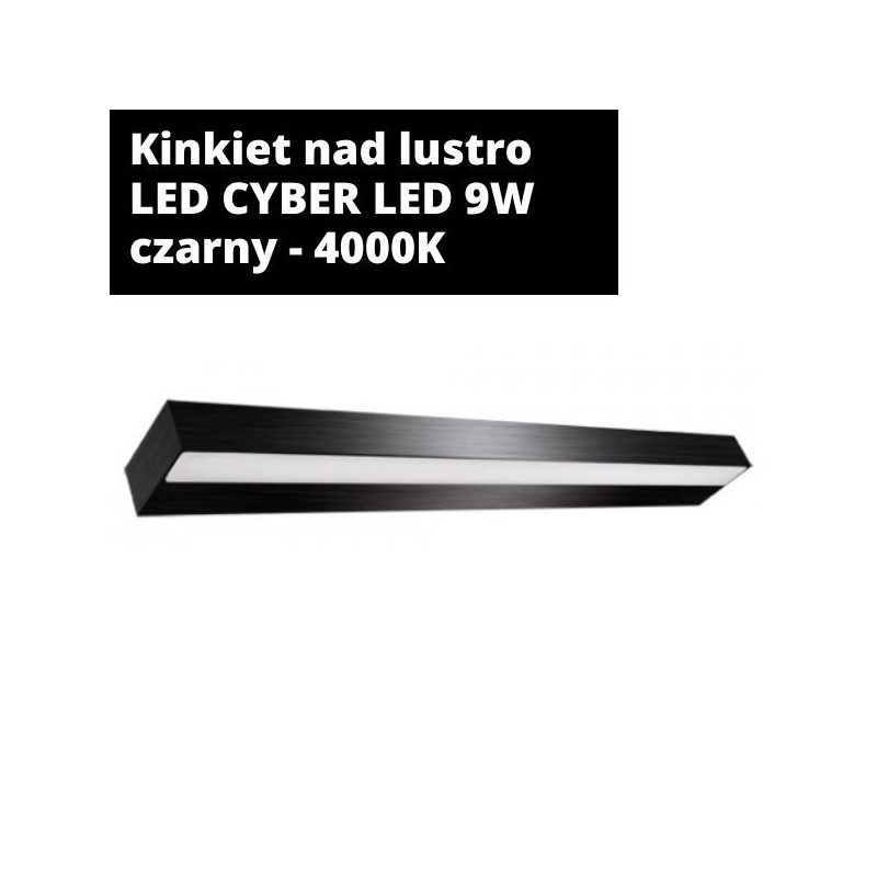 Kinkiet nad lustro LED CYBER LED 9W czarny - 4000K