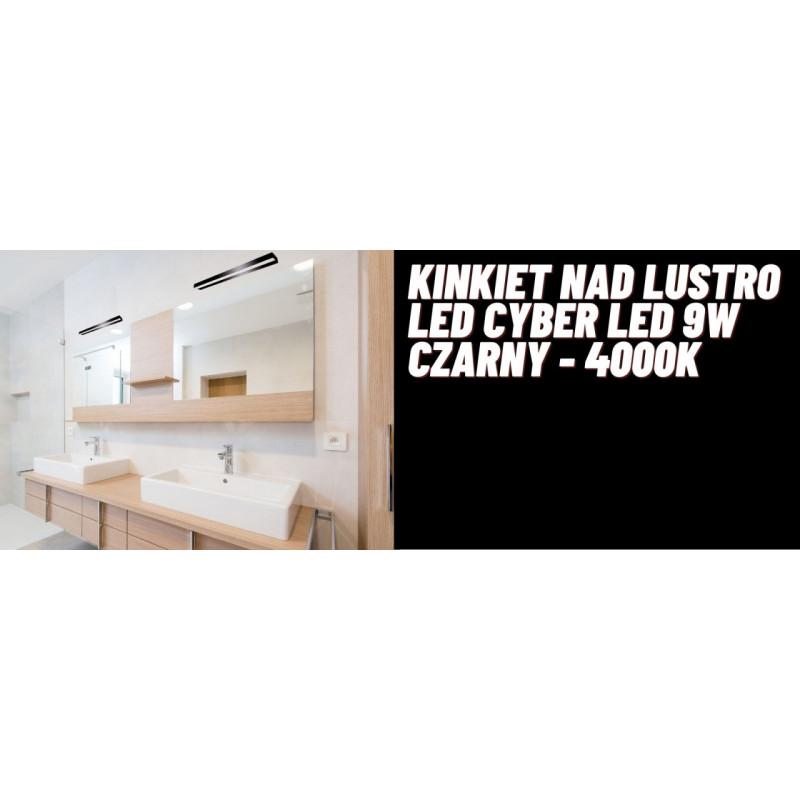 Kinkiet nad lustro LED CYBER LED 9W czarny - 4000K