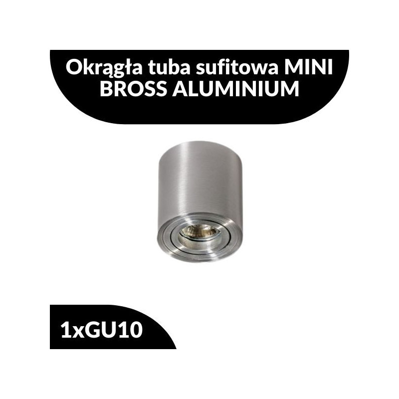 Okrągła tuba sufitowa MINI BROSS ALUMINIUM