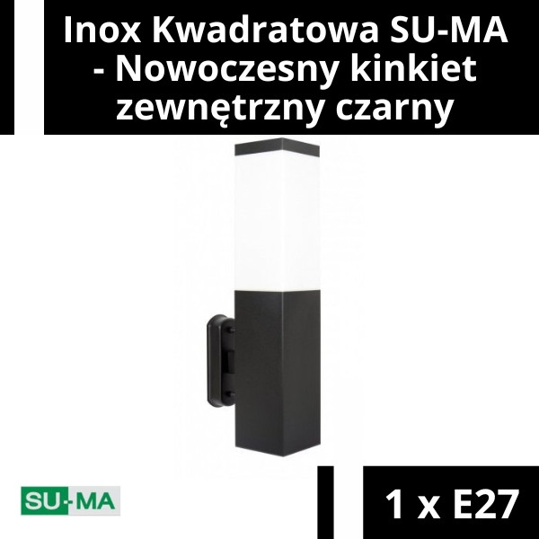 INOX KWADRATOWA SU-MA - NOWOCZESNY KINKIET ZEWNĘTRZNY CZARNY E27